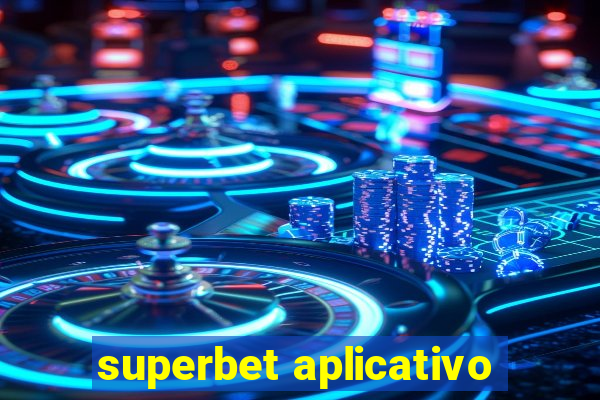 superbet aplicativo